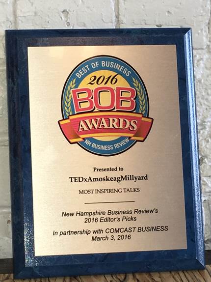 2016 Editor’s Picks, Best of Business Award presented to TEDxAmoskeagMillyard from New Hampshire Business Review, in the “Most Inspiring Talks” category.