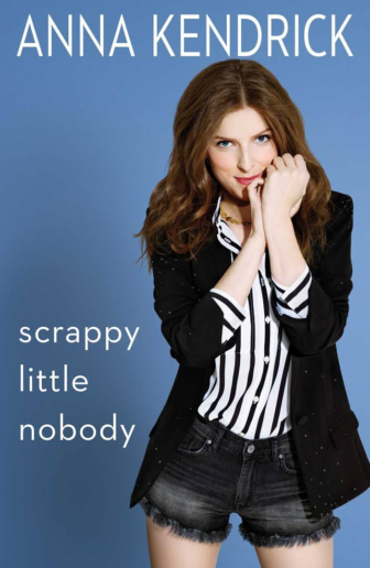 Review: ‘Scrappy Little Nobody’ by Anna Kendrick